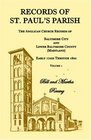 Records of St Paul's Parish The Anglican Church Records of Baltimore City and Lower Baltimore County Maryland Early 1700s Through 1800