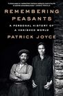 Remembering Peasants A Personal History of a Vanished World