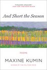 And Short the Season Poems