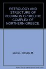 Petrology and structure of the Vourinos Ophiolitic Complex of Northern Greece