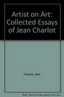 Artist on Art Collected Essays of Jean Charlot