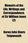 Memoirs of the Life Writings and Correspondence of Sir William Jones