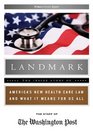 Landmark The Inside Story of America's New Health Care Law and What It Means for Us All