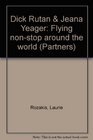 Dick Rutan  Jeana Yeager Flying nonstop around the world