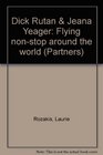 Dick Rutan  Jeana Yeager Flying nonstop around the world