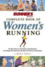 Runner's World Complete Book of Women's Running The Best Advice to Get Started Stay Motivated Lose Weight Run InjuryFree Be Safe and Train for Any Distance