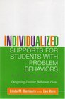 Individualized Supports for Students with Problem Behaviors  Designing Positive Behavior Plans