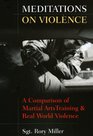 Meditations on Violence: A Comparison of Martial Arts Training & Real World Violence