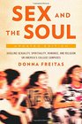 Sex and the Soul Updated Edition Juggling Sexuality Spirituality Romance and Religion on America's College Campuses