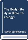 The Body a Study in Pauline Theology