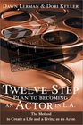 Twelve Step Plan to Becoming an Actor in LA The Method to Create a Life