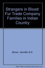 Strangers in Blood Fur Trade Company Families in Indian Country