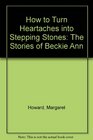 How to Turn Heartaches into Stepping Stones The Stories of Beckie Ann