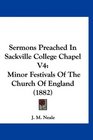 Sermons Preached In Sackville College Chapel V4 Minor Festivals Of The Church Of England