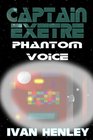 Captain Exetre Phantom Voice