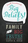Big Beliefs Small Devotionals Introducing Your Family to Big Truths