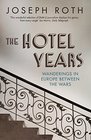 The Hotel Years Wanderings in Europe Between the Wars
