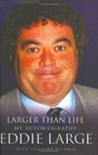 Larger Than Life My Autobiography