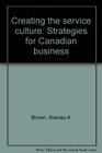 Creating the service culture Strategies for Canadian business
