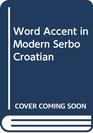 Word Accent in Modern Serbo Croatian
