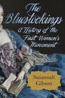 The Bluestockings A History of the First Women's Movement