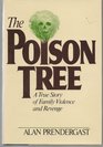 Poison Tree A True Story of Family Violence and Revenge
