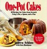 OnePot Cakes 60 Recipes for Cakes from Scratch Using a Pot a Spoon and a Pan