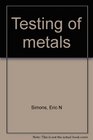 Testing of metals