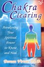 Chakra Clearing A Morning and Evening Meditation to Awaken Your Spiritual Power