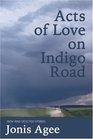 Acts of Love on Indigo Road: New and Selected Stories