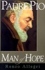 Padre Pio A Man of Hope