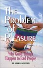 The Problem of Pleasure: Why Good Things Happen to Bad People (John Gerstner (1914-1996))