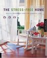 The StressFree Home Beautiful Interiors for Serenity and Harmonious Living