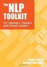 The NLP Toolkit Activities and Strategies for Teachers Trainers and School Leaders