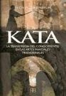 Kata/ Kata La Transmision Del Conocimiento En Las Artes Marciales/ the Transmission of the Knowledge in the Martial Arts