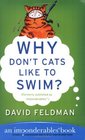 Why Don't Cats Like to Swim  An Imponderables Book