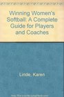 Winning Women's Softball A Complete Guide for Players and Coaches