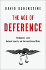 The Age of Deference The Supreme Court National Security and the Constitutional Order