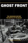 The Ghost Front: The Ardennes Before the Battle of the Bulge