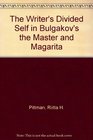 The Writer's Divided Self in Bulgakov's the Master and Magarita