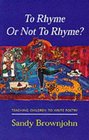 To Rhyme or Not to Rhyme Teaching Children to Write Poetry