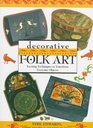 Decorative Folk Art Exciting Techniques to Transform Everyday Objects