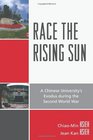 Race the Rising Sun A Chinese University's Exodus during the Second World War