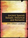 Ancient Spanish Ballads Historical and Romantic