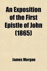 An Exposition of the First Epistle of John