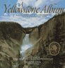 A Yellowstone Album A Photographic Celebration of the First National Park