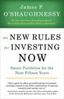 The New Rules for Investing Now Smart Portfolios for the Next Fifteen Years