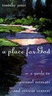 A Place for God  A Guide to Spiritual Retreats and Retreat Centers