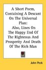 A Short Poem Containing A Descant On The Universal Plan Also Lines On The Happy End Of The Righteous And Prosperity And Death Of The Rich Man