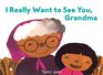 I Really Want to See You Grandma